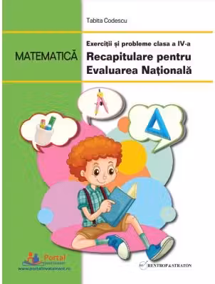 Matematica. Exercitii si probleme clasa a 4-a. Recapitulare pentru Evaluarea Nationala