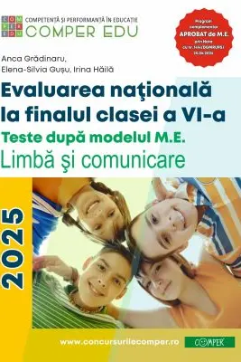 Evaluarea nationala la sfarsitul clasei a 6-a. Teste dupa modelul M. E. Limba si comunicare. Ghidul meu de pregatire