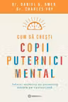 Cum sa cresti copii puternici mental