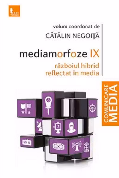 Mediamorfoze IX: Războiul hibrid reflectat în media
