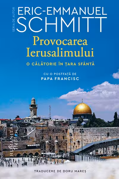 Provocarea Ierusalimului. O calatorie in Tara Sfanta