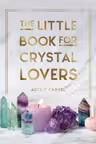 The Little Book for Crystal Lovers
