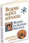 Despre Suflet si Inviere - Despre Invatatura Crestina