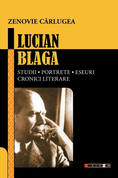 Lucian Blaga. Studii, portrete, eseuri, cronici literare