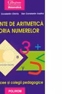 Elemente de aritmetica si teoria numerelor pentru licee si colegii pedagogice