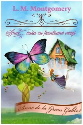 Anne... casa cu frontoane verzi volumul 1- L. M. Montgomery