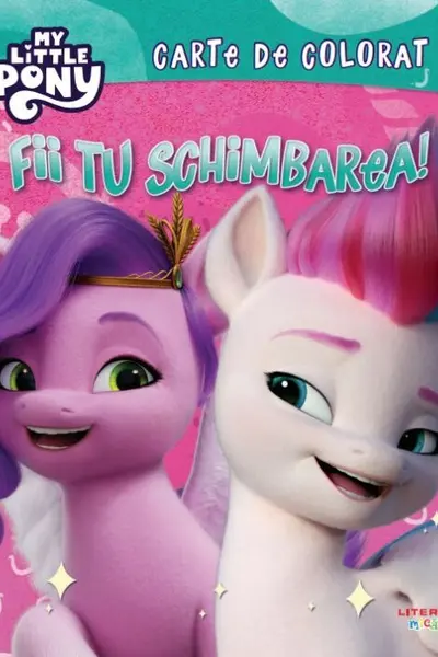 MY LITTLE PONY. FII TU SCHIMBAREA! Carte de desenat