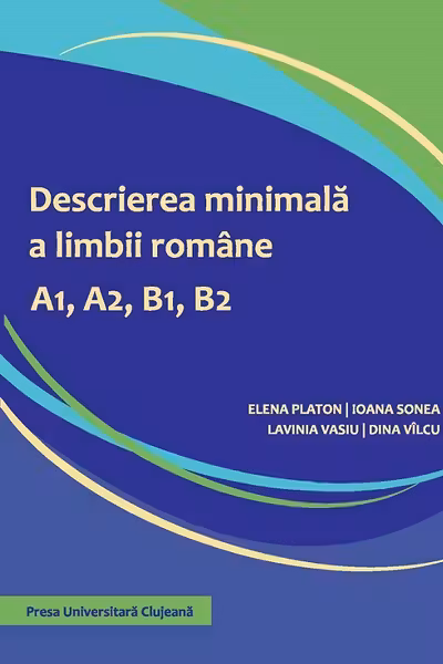 Descrierea minimală a limbii române A1, A2, B1, B2