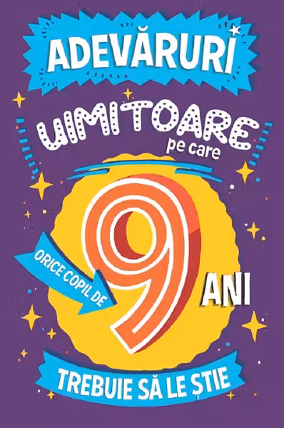 Adevaruri uimitoare pe care orice copil de 9 ani trebuie sa le stie