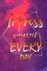 Impress Yourself Every Day