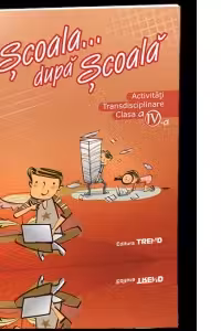 Scoala... dupa scoala. Activitati transdisciplinare clasa a IV-a