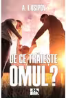 De ce traieste omul?