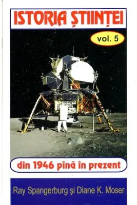 Istoria stiintei Vol. 5 - Ryan Spangeburg, Diane K. Moser