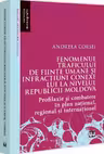 Fenomenul traficului de fiinte umane si infractiuni conexe lui la nivelul Republicii Moldova