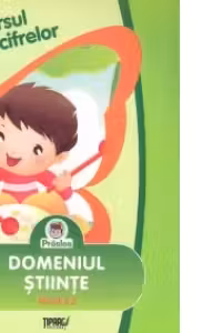 Universul cifrelor. Domeniul Stiinte - Nivelul 2 (5-7 ani)