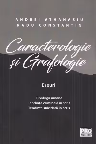 Caracterologie si grafologie. Eseuri - Tipologii umane - Tendinta criminala in scris - Tendinta suicidara in scris