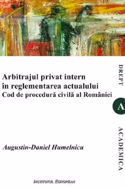 Arbitrajul privat intern in reglementarea actualului Cod de procedura civila al Romaniei