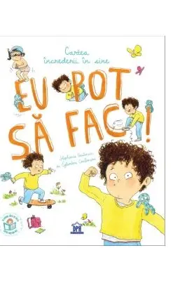 Eu pot sa fac! Cartea increderii in sine - Stephanie Couturier, Eglantine Ceulemans