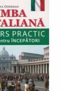 Limba italiana - curs practic pentru incepatori
