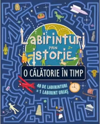 Labirinturi prin istorie. O calatorie in timp