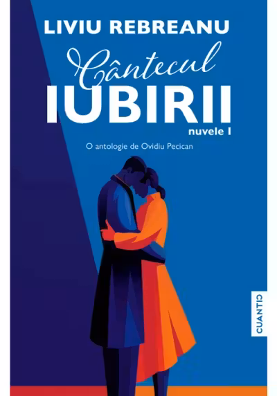 Cantecul iubirii. Nuvele 1