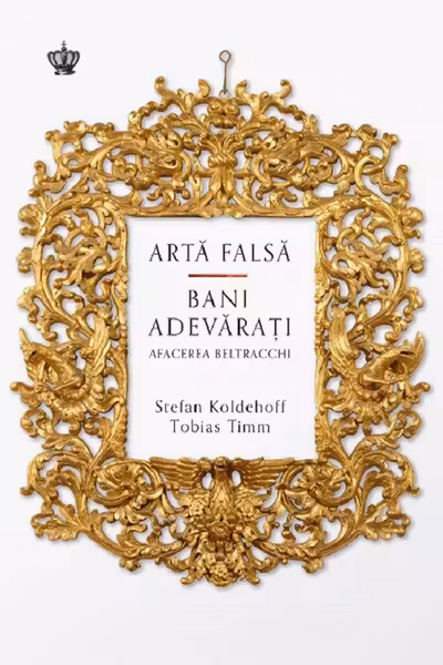 Arta falsa bani adevarati. Afacerea Beltracchi