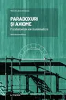 MARI IDEI ALE MATEMATICII. Paradoxuri si axiome. Fundamente ale matematicii