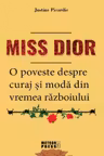 Miss Dior. O poveste despre curaj si moda din vremea razboiului
