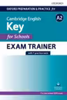 Oxford Preparation and Practice for Cambridge English A2 Key 0 for Schools Exam Trainer