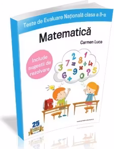 Teste de Evaluare Nationala clasa a II-a. Matematica