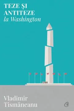 Teze si antiteze la Washington