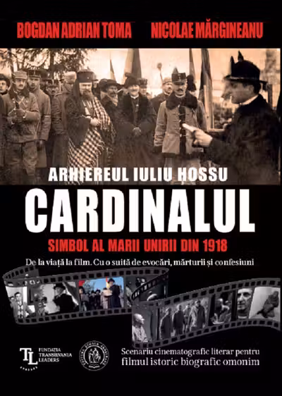 CARDINALUL. Arhiereul IULIU HOSSU, simbol al Marii Uniri din 1918