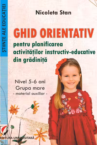 Ghid orientativ pentru planificarea activitatilor instructiv-educative din gradinita. Nivel 5-6 ani - grupa mare
