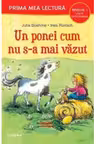 Prima mea lectura. UN PONEI CUM NU S-A MAI VAZUT. Carte cu pictograme (nivelul 1)