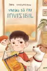 Vreau sa fiu invizibil