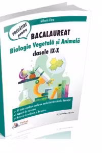 Bacalaureat. Biologie vegetala si animala clasele 9-10