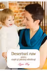 Deserturi raw pentru copii si parinti sanatosi