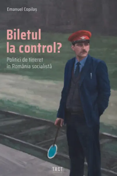 Biletul la control? Politici de tineret în România socialistă
