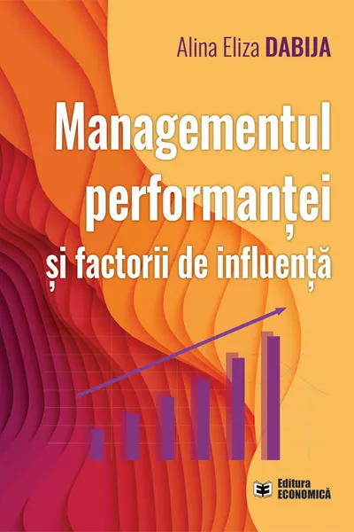 Managementul performantei si factorii de influenta Alina Eliza Dabija.