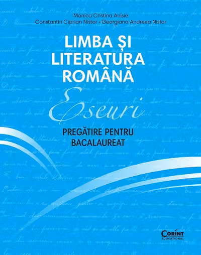 Eseuri. Pregatire pentru bacalaureat. Limba si literatura romana