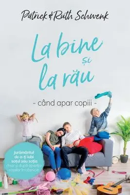 La bine si la rau cand apar copii