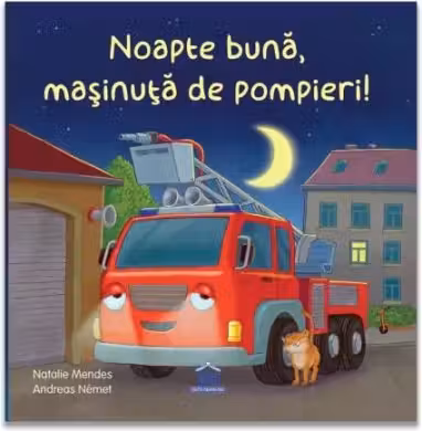 Noapte buna, masinuta de pompieri