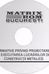 Reglementari tehnice privind proiectarea si executarea contructiilor metalice, ianuarie 2016 [CD]