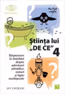 Stiinta lui „DE CE”. Vol. 4
