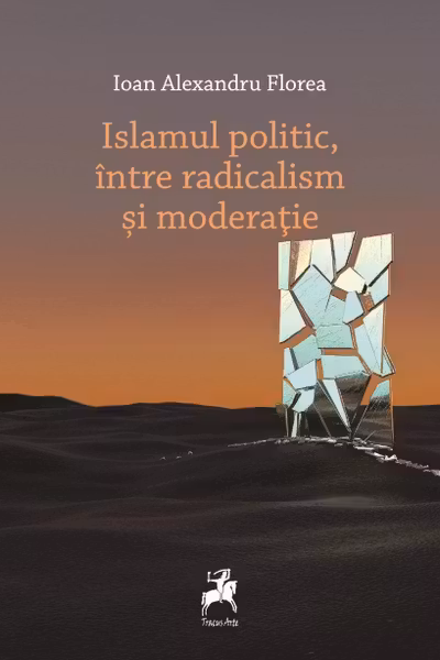 Islamul politic, intre radicalism si moderatie