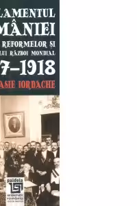 Parlamentul Romaniei in anii reformelor si ai primului razboi mondial. 1907-1918