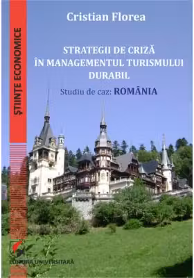 Strategii de criza in managementul turismului durabil. Studiu de caz: Romania