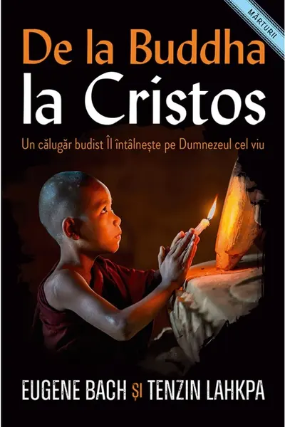 De la Buddha la Cristos. Un calugar budist Il Intalneste pe Dumnezeul cel viu