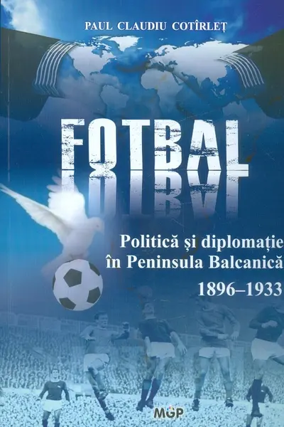 Politică, fotbal și diplomație în Peninsula Balcanică (1896-1933)