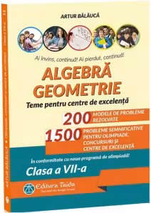 Algebra, geometrie. Olimpiade, concursuri si centre de excelenta. clasa a 7-a. Editia 9